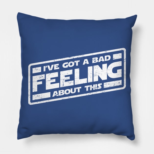 I've Got A Bad Feeling About This (worn look) Pillow by MoviTees.com