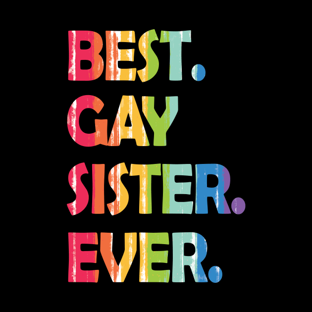 Gay Sister T-Shirt LGBTQ Lesbian Sister Gift by Essinet