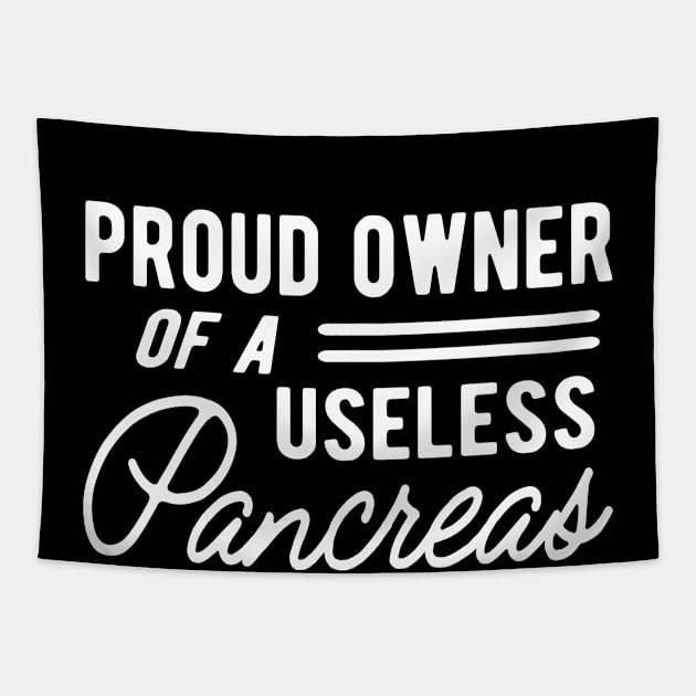 Diabetes - Proud owner of useless pancreas Tapestry by KC Happy Shop