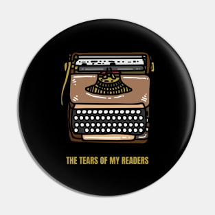 The Tears of My Readers Funny Writer Gift Pin