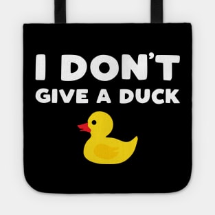 I Don't Give a Duck - funny rubber ducky slogan Tote