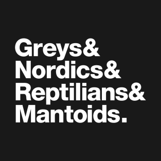 Greys & Nordics & Reptilians & Mantids T-Shirt