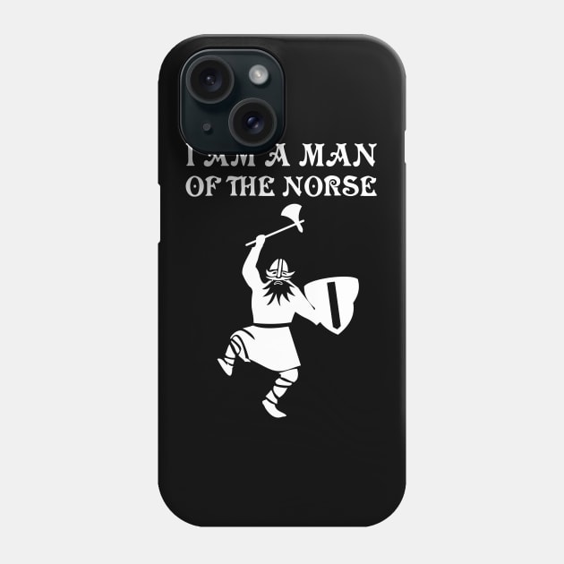 I am a man of the Norse Phone Case by All About Nerds