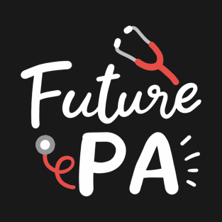 Future PA Physician Assistant Graduation T-Shirt