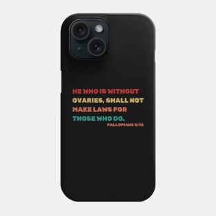 Feminist Slogan T-Shirt - Woman Empowerment Message, "No Ovaries, No Opinion" Shirt, Powerful Gift for Women's Rights Advocates Phone Case