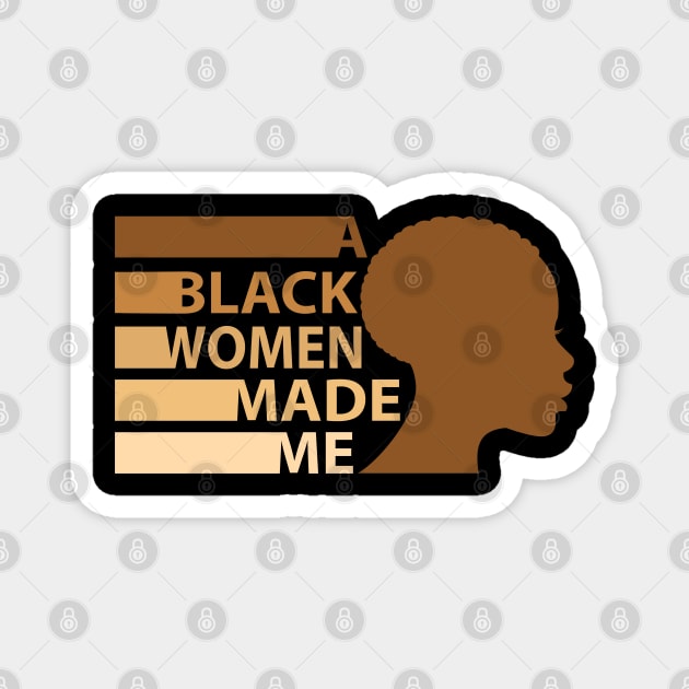 A Black Woman Made Me, African American, Black History Magnet by UrbanLifeApparel