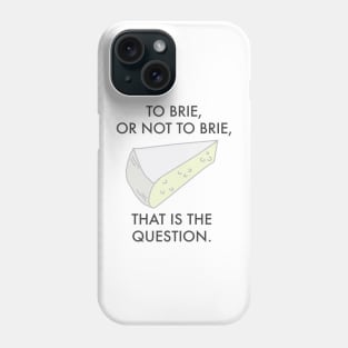 To Brie or not to brie. Cheese Pun. Phone Case