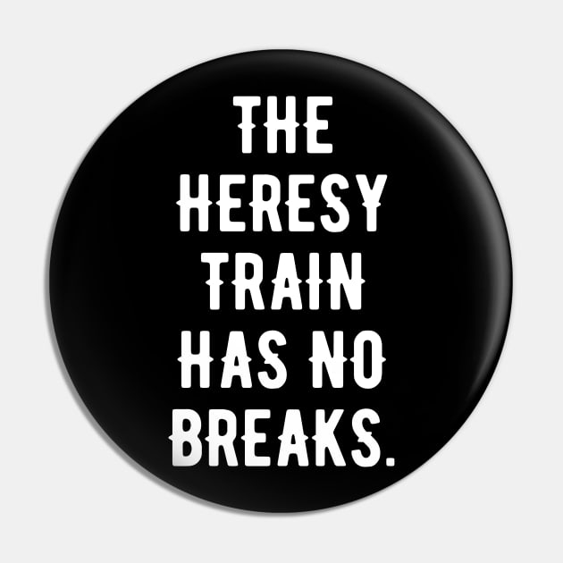 The Heresy Train Has No Breaks Wargaming Meme Pin by pixeptional