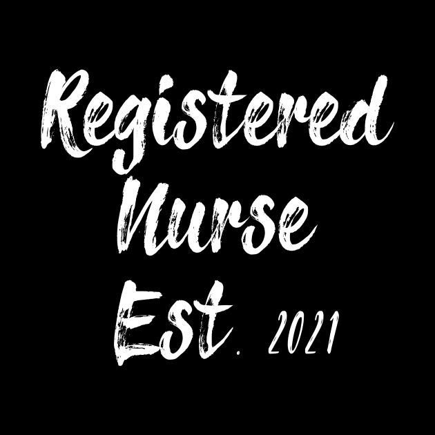 Registered Nurse Est. 2021 Graduation Gift Nursing Quote 2021 by ArchmalDesign