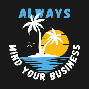 Always Mind Your Business 2 T-Shirt