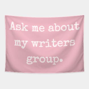 Ask me about my writers group | Writer Author Tapestry