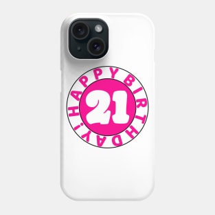 Happy 21st birthday Phone Case