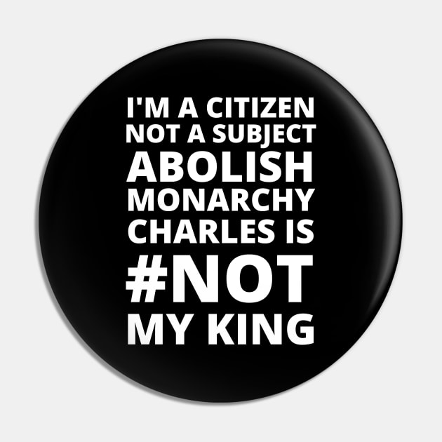 I'M A CITIZEN NOT A SUBJECT ABOLISH MONARCHY CHARLES IS NOT MY KING - CORONATION PROTEST Pin by ProgressiveMOB