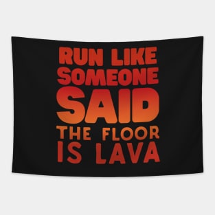 Run Like Someone Said The Floor Is Lava Tapestry