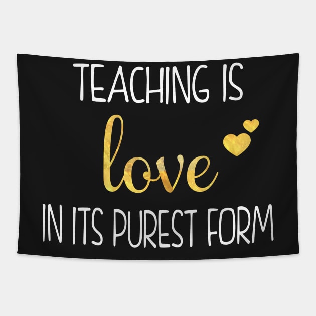 Gift For Teachers - Teaching Is Love In Its Purest Form Tapestry by SiGo