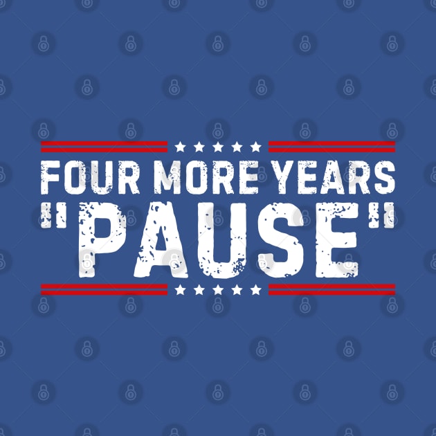 Four More Years Pause Joe Biden by nadinedianemeyer