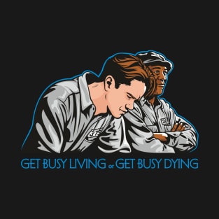 Get Busy Living T-Shirt