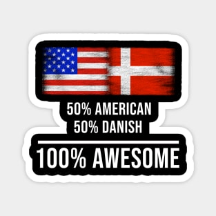 50% American 50% Danish 100% Awesome - Gift for Danish Heritage From Denmark Magnet