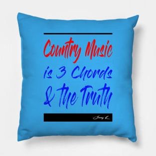 Country Music is 3 chords and the truth Pillow