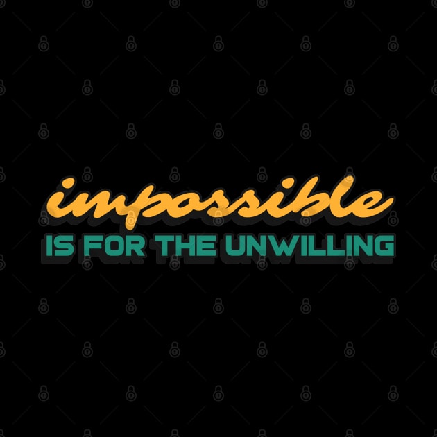 Impossible is for the unwilling by Disentangled