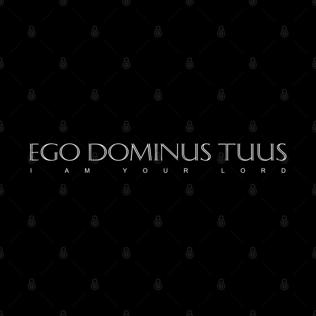 White Latin Inspirational Quote: Ego Dominus Tuus (I am your Lord) by Elvdant