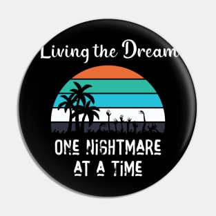 Living The Dream - One Nightmare At A Time Pin