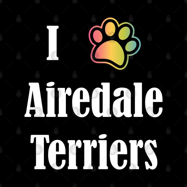 I Heart Airedale Terriers | I Love Airedale Terriers by jverdi28