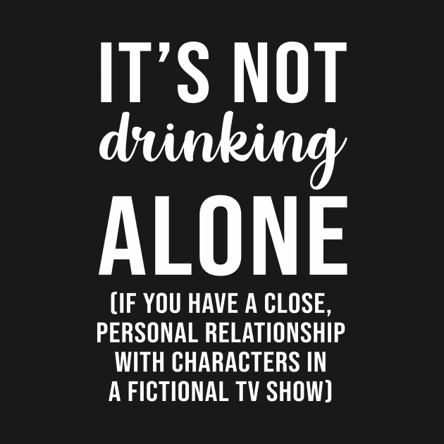 It's not drinking alone by evermedia