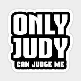 Only Judy Can Judge Me Magnet