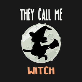 Cute Witch. They Call Me Witch. Halloween witch T-Shirt