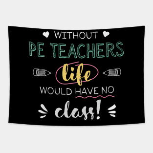 Without PE Teachers Gift Idea - Funny Quote - No Class Tapestry