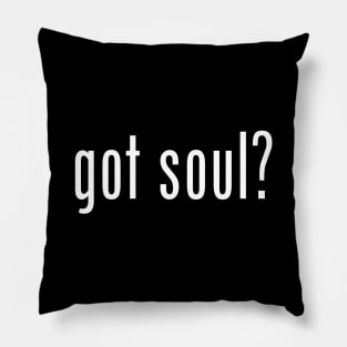 got soul? Pillow