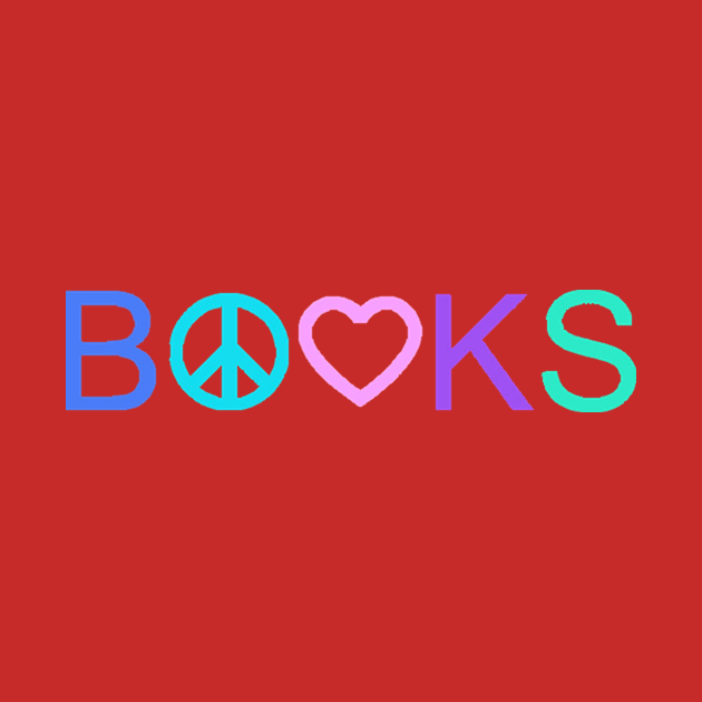 Peace, Love, and Books - New Tropical Colors T-Shirt by fanny walter