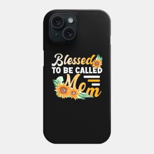 Blessed To Be Called Mom Mothers Day Mom Sunflower Phone Case