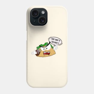 I don't want to taco about it Phone Case