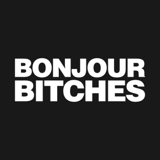 Bonjour Bitches T-Shirt