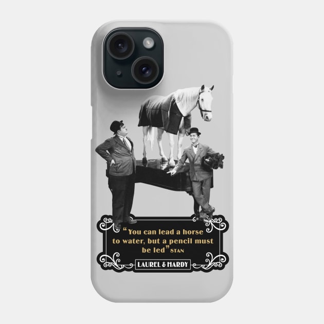 Laurel & Hardy Quotes: 'You Can Lead A Horse To Water, But A Pencil Must Be Led' Phone Case by PLAYDIGITAL2020