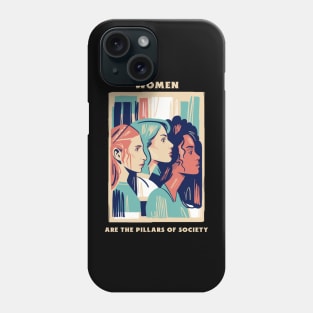 Women Are The Pillars of Society Phone Case