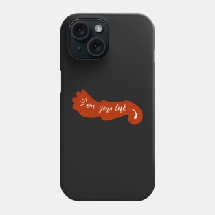 On your left Phone Case