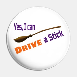 I can Drive a stick Witch Broom Tee Shirt Pin