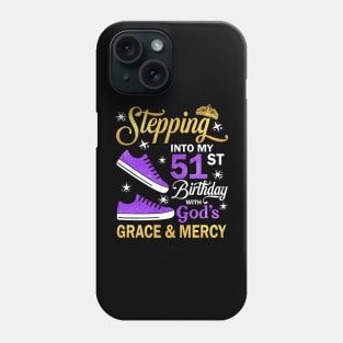 Stepping Into My 51st Birthday With God's Grace & Mercy Bday Phone Case