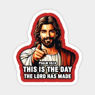 Psalm 118:24 This Is The Day The Lord Has Made Magnet