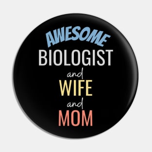 Awesome Biologist Wife Mom Pin