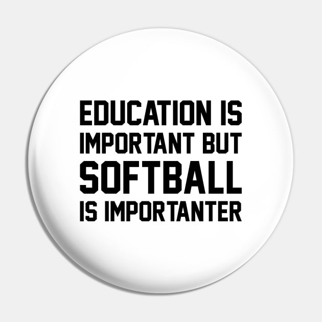 Education Is Important But Softball Is Important Pin by DanYoungOfficial