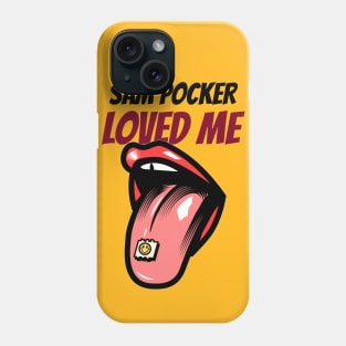 Sam Pocker Loved Me Phone Case