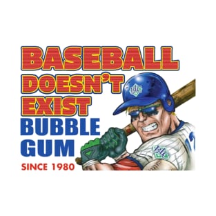 Baseball Doesn't Exist T-Shirt