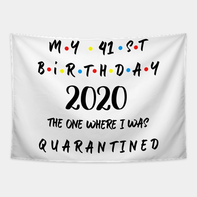 My 41st Birthday 2020 The One Where I Was Quarantined Tapestry by Aymoon05