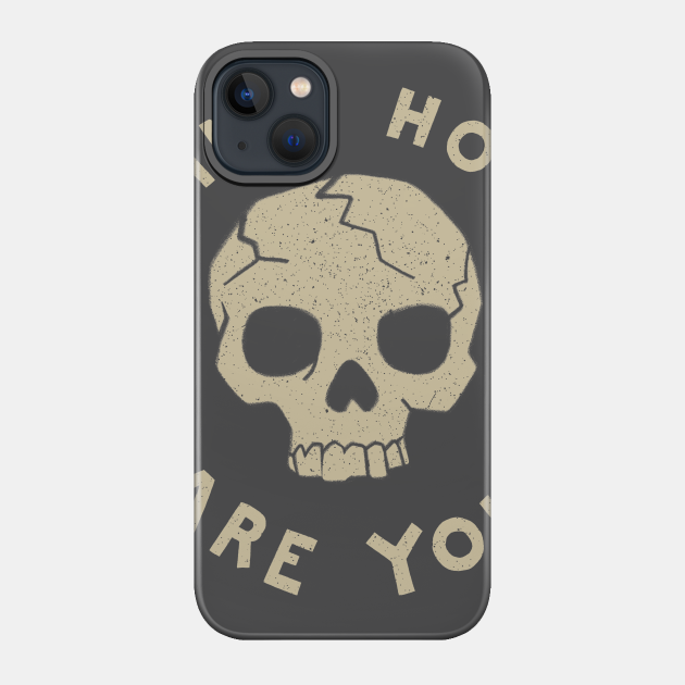 Fine How Are You - Skull - Phone Case
