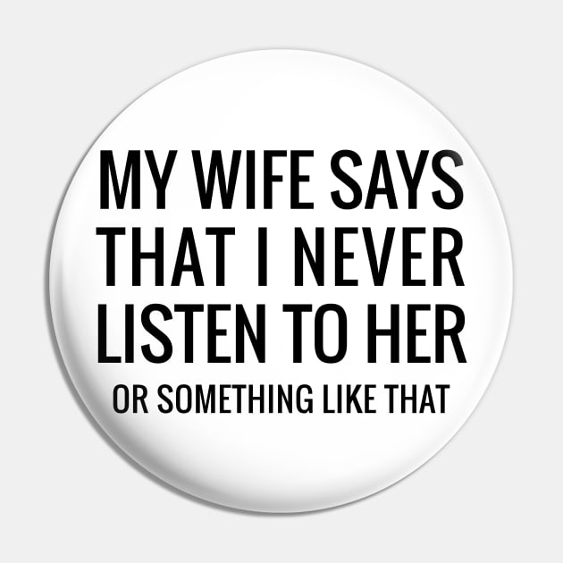 My wife say that I never... Pin by MadebyTigger