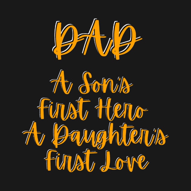 Dad A Son's First Hero A Daughter's First Love Father's Day by Sams Design Room